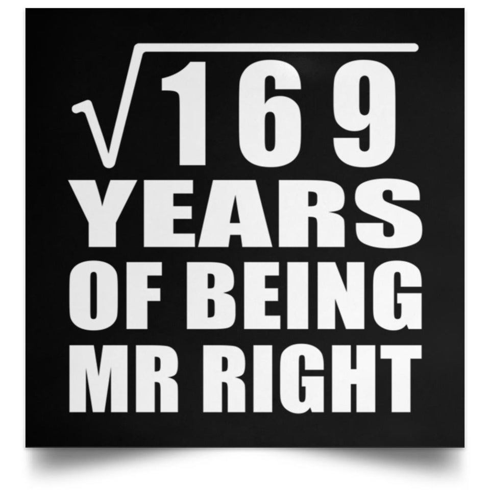 13th Anniversary Square Root of 169 Years of Being Mr Right - Poster Square