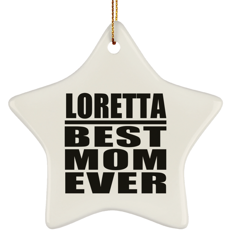 Loretta Best Mom Ever - Star Ornament