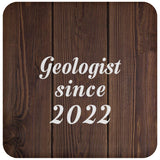 Geologist Since 2022 - Drink Coaster D