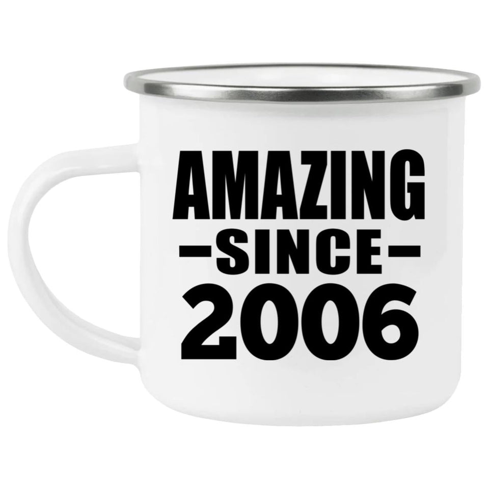 18th Birthday Amazing Since 2006 - 12oz Camping Mug