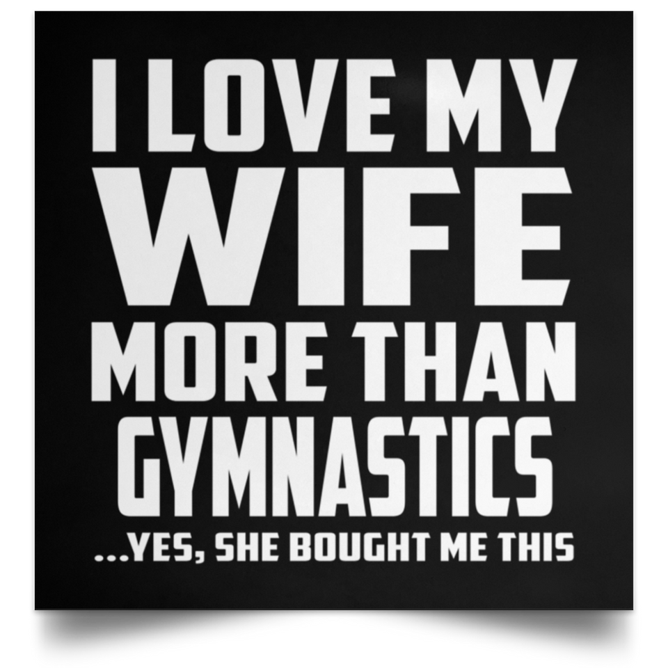 I Love My Wife More Than Gymnastics - Poster Square