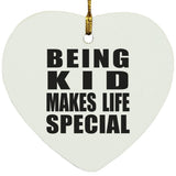 Being Kid Makes Life Special - Heart Ornament