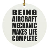 Being Aircraft Mechanic Makes Life Complete - Circle Ornament