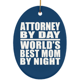 Attorney By Day World's Best Mom By Night - Oval Ornament