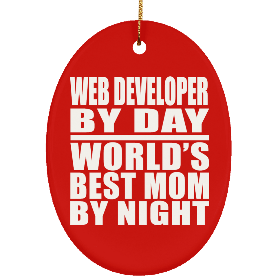 Web Developer By Day World's Best Mom By Night - Oval Ornament