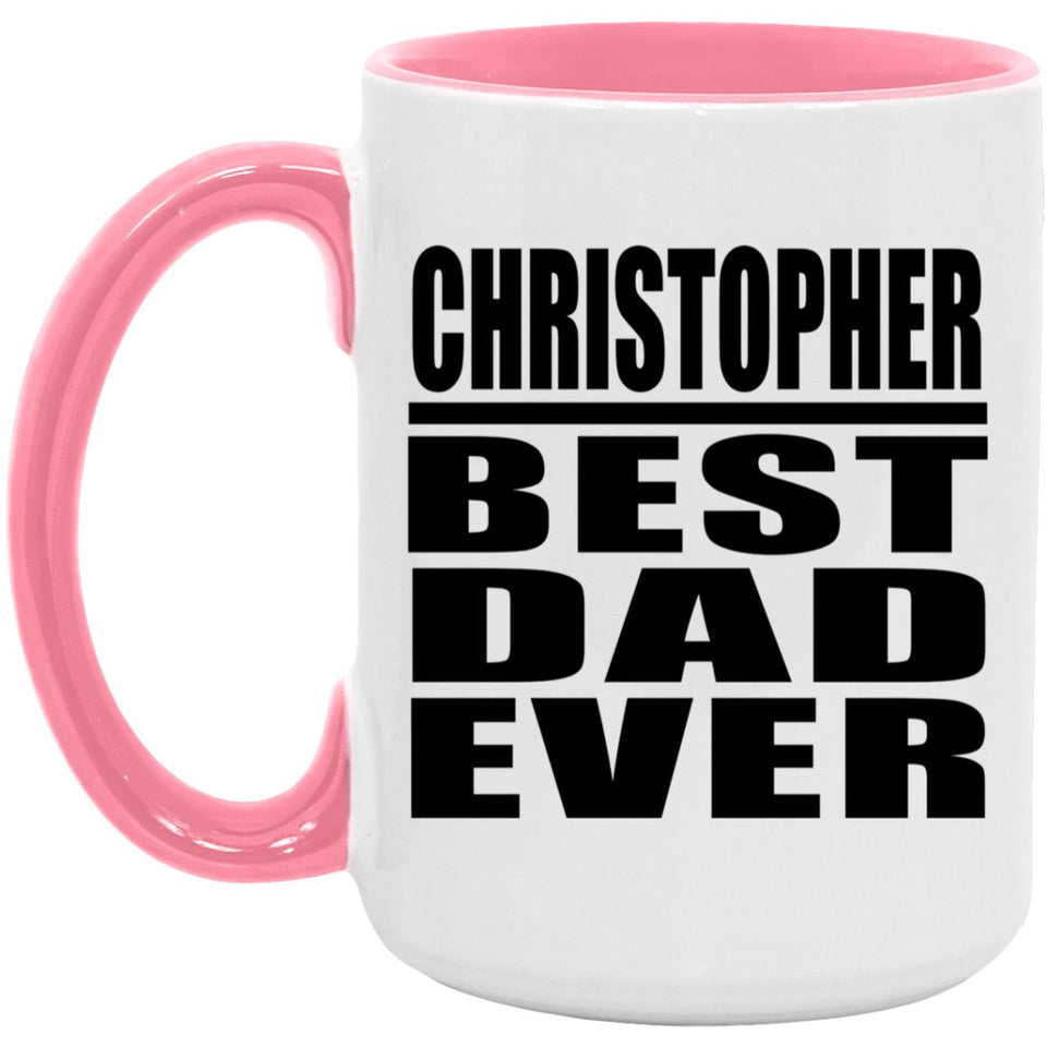Christopher Best Dad Ever - 15oz Accent Mug Pink