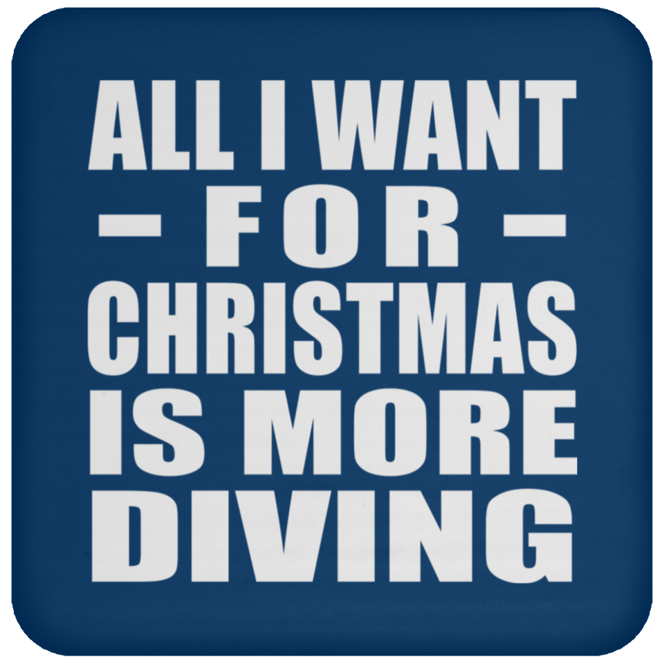All I Want For Christmas Is More Diving - Coaster