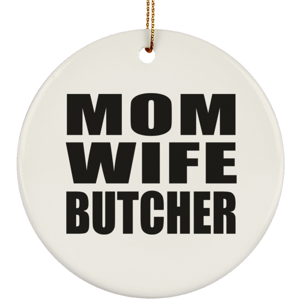 Mom Wife Butcher - Circle Ornament