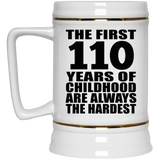 110th Birthday First 110 Years of Childhood Are The Hardest - Beer Stein