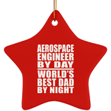 Aerospace Engineer By Day World's Best Dad By Night - Star Ornament