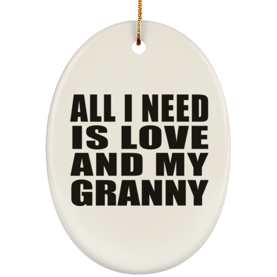 All I Need Is Love And My Granny - Oval Ornament