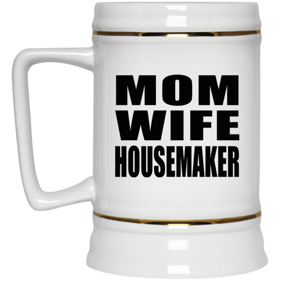 Mom Wife Housemaker - Beer Stein