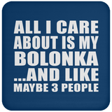All I Care About Is My Bolonka - Drink Coaster