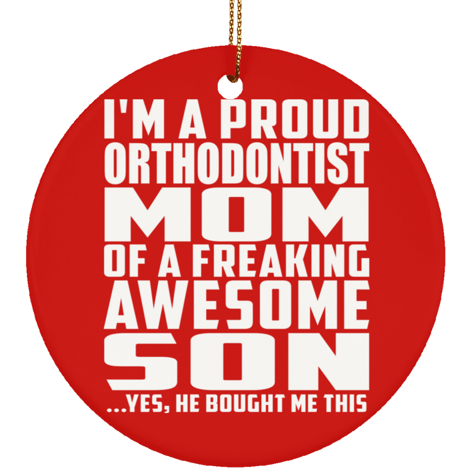Proud Orthodontist Mom Of Awesome Son - Circle Ornament