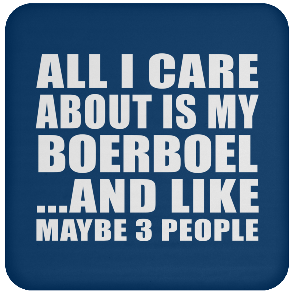 All I Care About Is My Boerboel - Drink Coaster