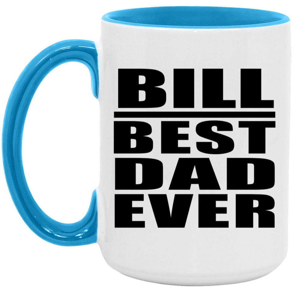 Bill Best Dad Ever - 15oz Accent Mug Blue