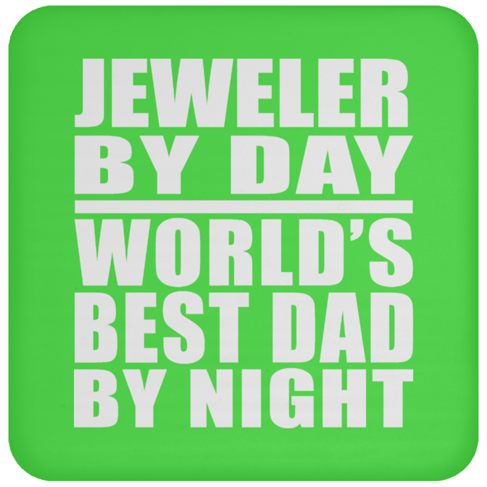 Jeweler By Day World's Best Dad By Night - Drink Coaster