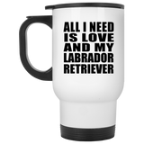 All I Need Is Love And My Labrador Retriever - White Travel Mug