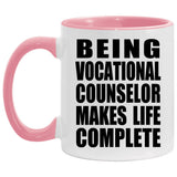 Being Vocational Counselor Makes Life Complete - 11oz Accent Mug Pink
