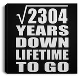 48th Anniversary Square Root of 2304 Years Lifetime To Go - Canvas Square
