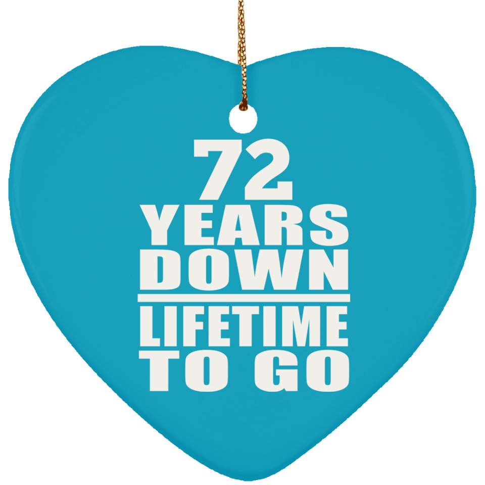 72nd Anniversary 72 Years Down Lifetime To Go - Heart Ornament