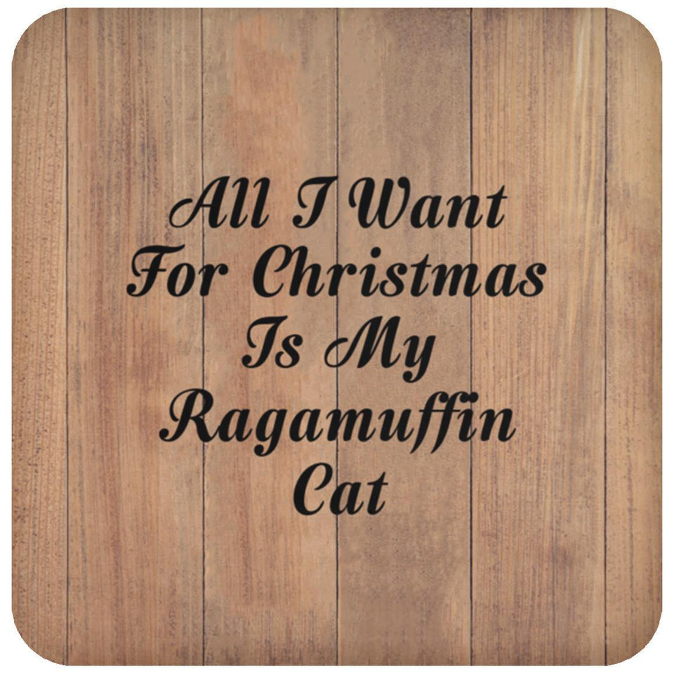 All I Want For Christmas Is My Ragamuffin Cat - Drink Coaster C
