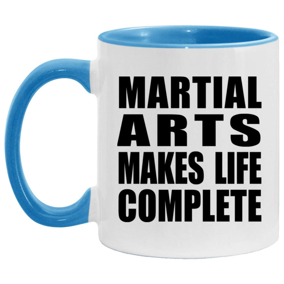 Martial Arts Makes Life Complete - 11oz Accent Mug Blue