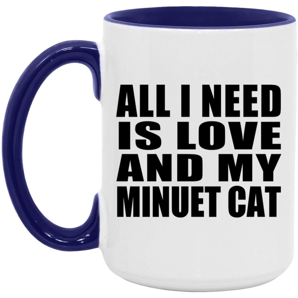 All I Need Is Love And My Minuet Cat - 15oz Accent Mug Purple