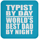 Typist By Day World's Best Dad By Night - Drink Coaster