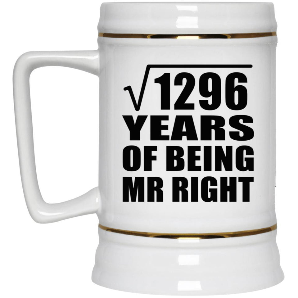 36th Anniversary Square Root of 1296 Years of Being Mr Right - Beer Stein