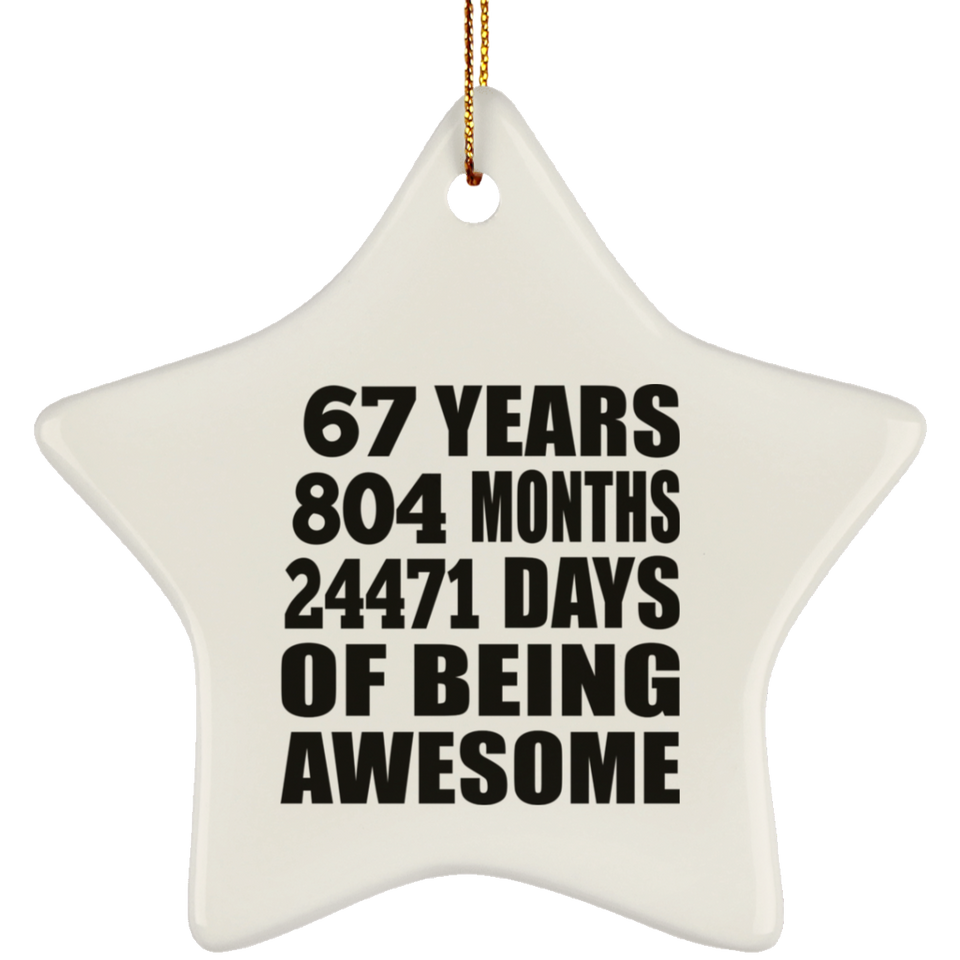 67th Birthday 67 Years 804 Months 24471 Days Of Awesome - Star Ornament