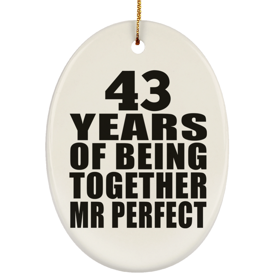 43rd Anniversary 43 Years Of Being Mr Perfect - Oval Ornament