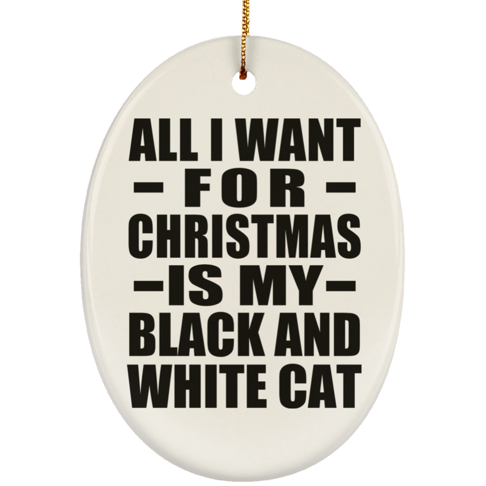 All I Want For Christmas Is My Black And White Cat - Oval Ornament