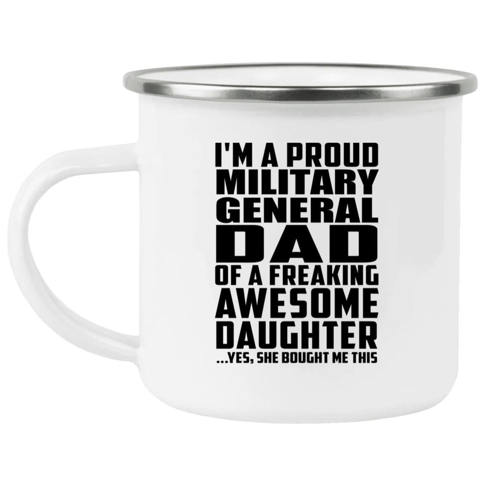 Proud Military General Dad Of Awesome Daughter - 12oz Camping Mug