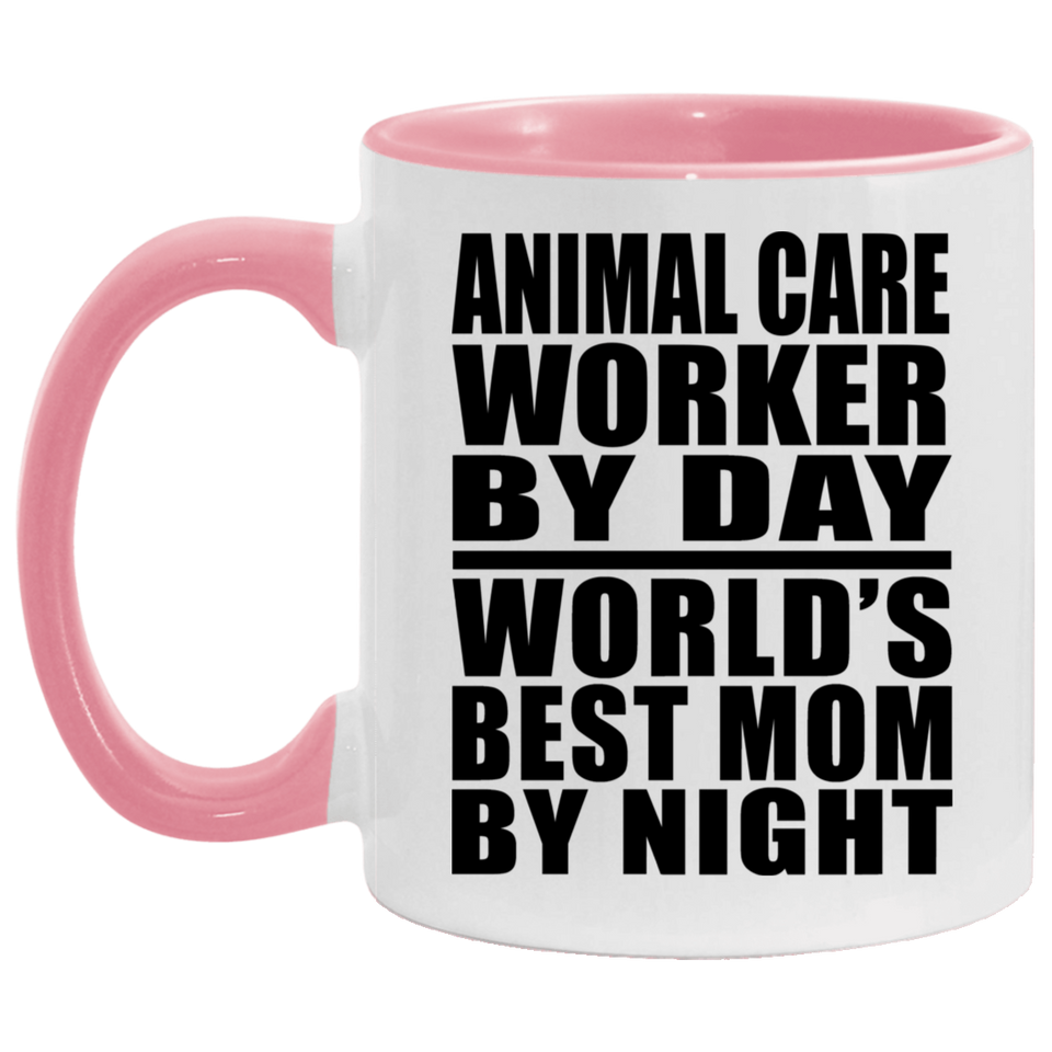 Animal Care Worker By Day World's Best Mom By Night - 11oz Accent Mug Pink
