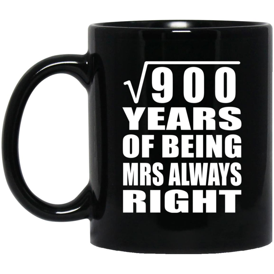 30th Anniversary Square Root of 900 Years Mrs Always Right - 11oz Coffee Mug Black