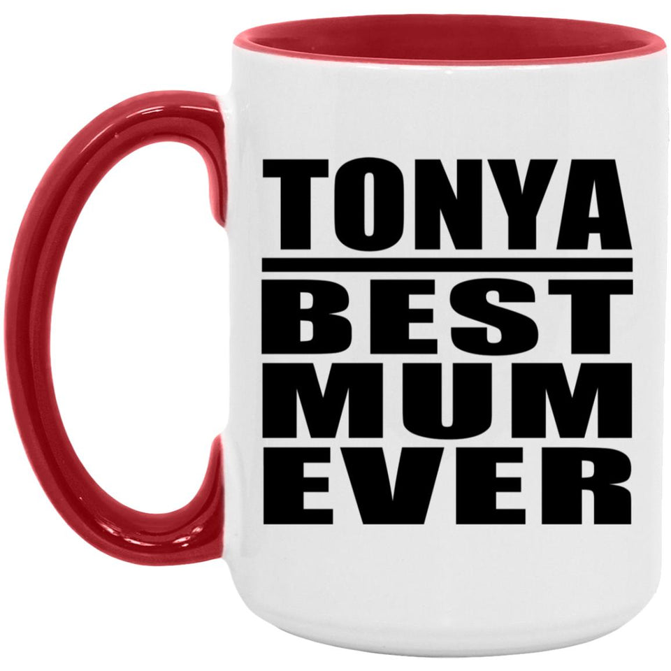 Tonya Best Mum Ever - 15oz Accent Mug Red