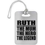 Ruth The Mum The Hero The Legend - Luggage Bag Tag