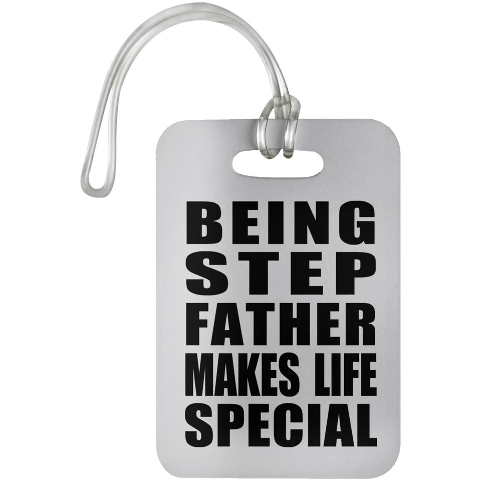 Being Step Father Makes Life Special - Luggage Bag Tag