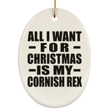 All I Want For Christmas Is My Cornish Rex - Oval Ornament