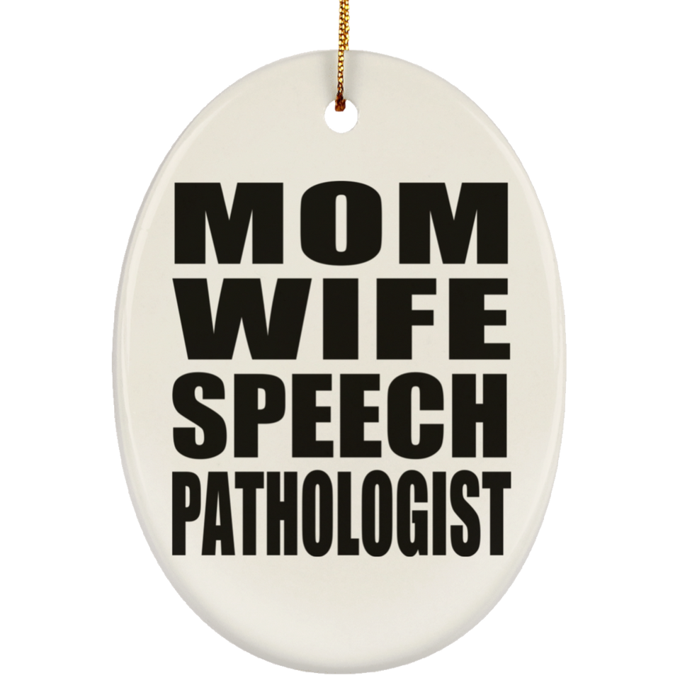 Mom Wife Speech Pathologist - Oval Ornament