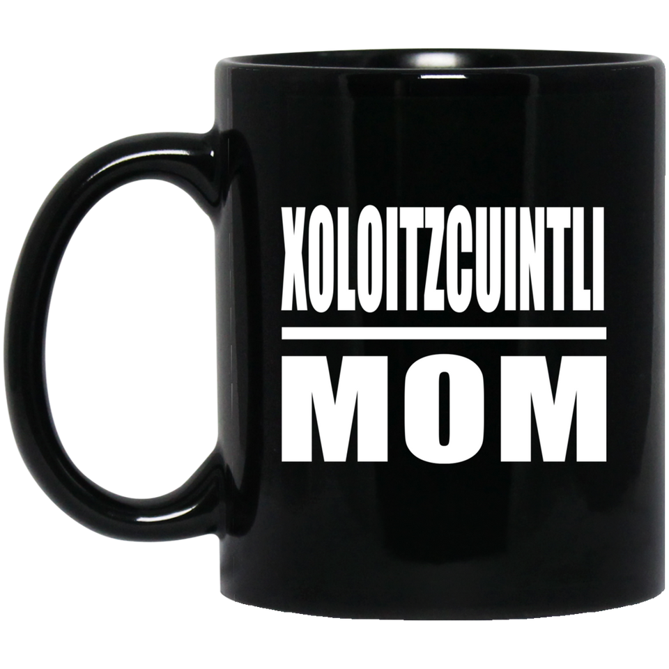 Xoloitzcuintli Mom - 11oz Coffee Mug Black