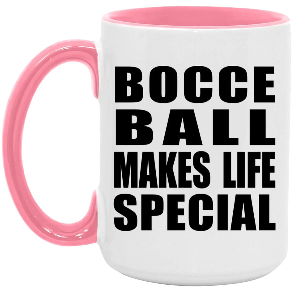 Bocce Ball Makes Life Special - 15oz Accent Mug Pink