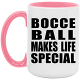 Bocce Ball Makes Life Special - 15oz Accent Mug Pink