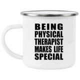 Being Physical Therapist Makes Life Special - 12oz Camping Mug