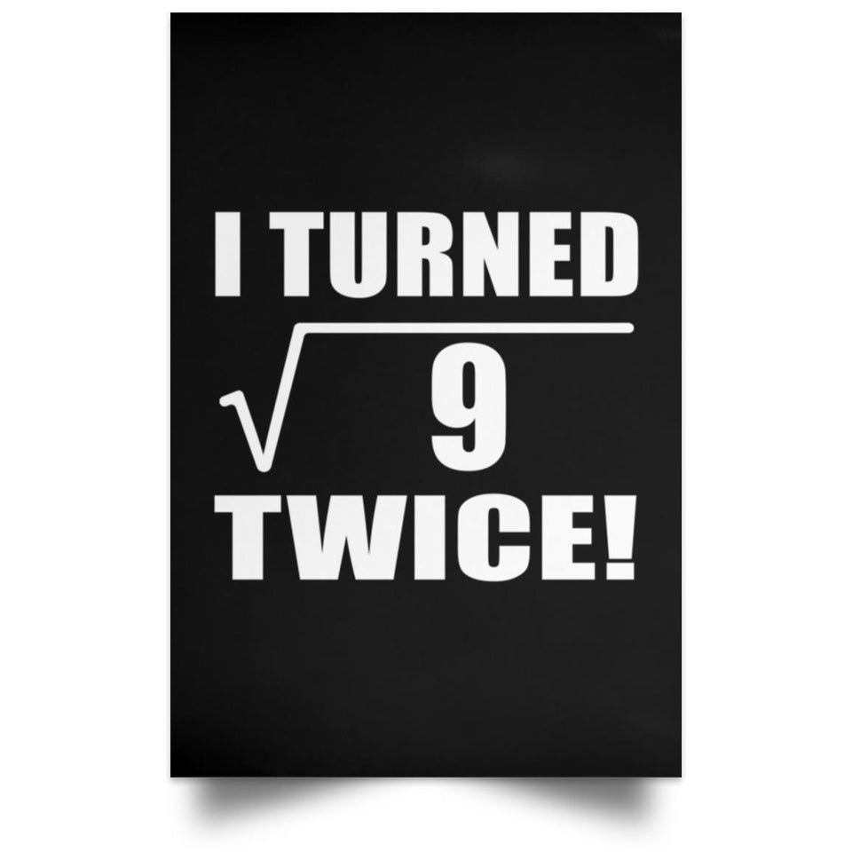 6th Birthday I Turned Square Root of 9 Twice - Poster Portrait