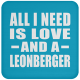All I Need Is Love And A Leonberger - Drink Coaster