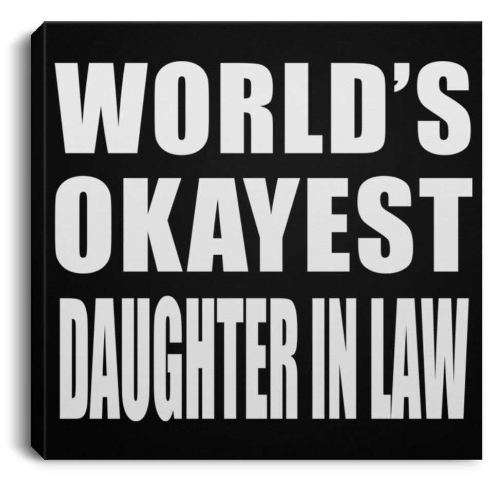 World's Okayest Daughter In Law - Canvas Square