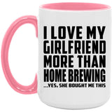 I Love My Girlfriend More Than Home Brewing - 15oz Accent Mug Pink
