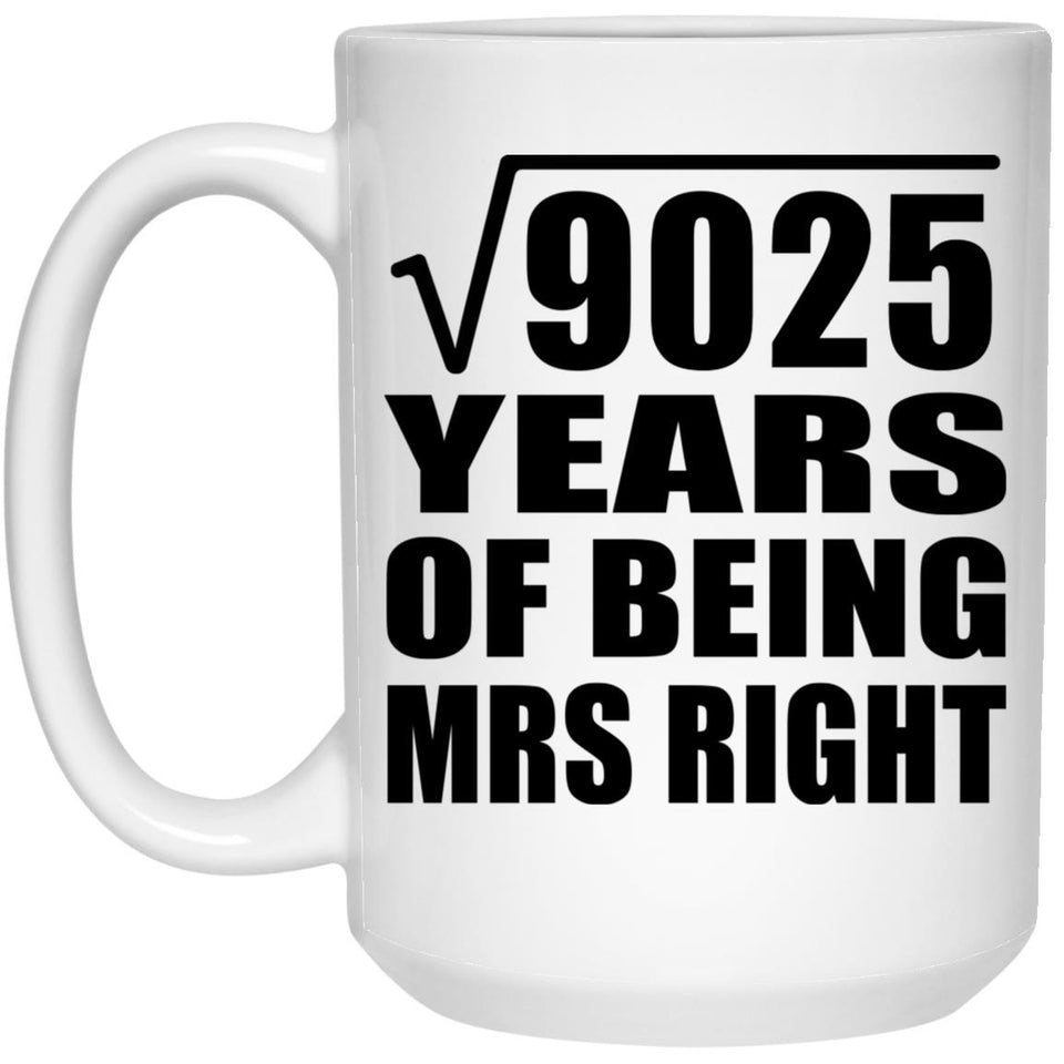 95th Anniversary Square Root of 9025 Years of Being Mrs Right - 15oz Coffee Mug